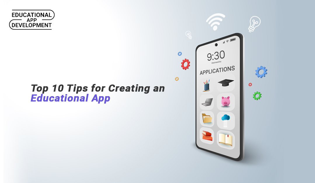 Top 10 Tips for Creating an Educational App