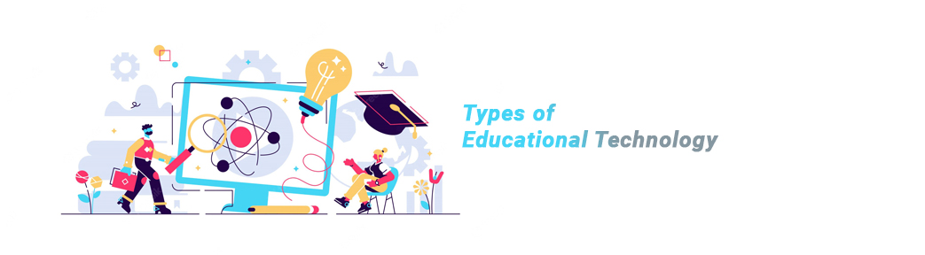 types of educational technologies